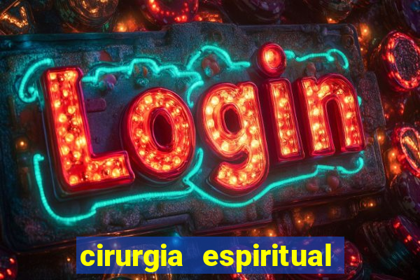 cirurgia espiritual marlon santos